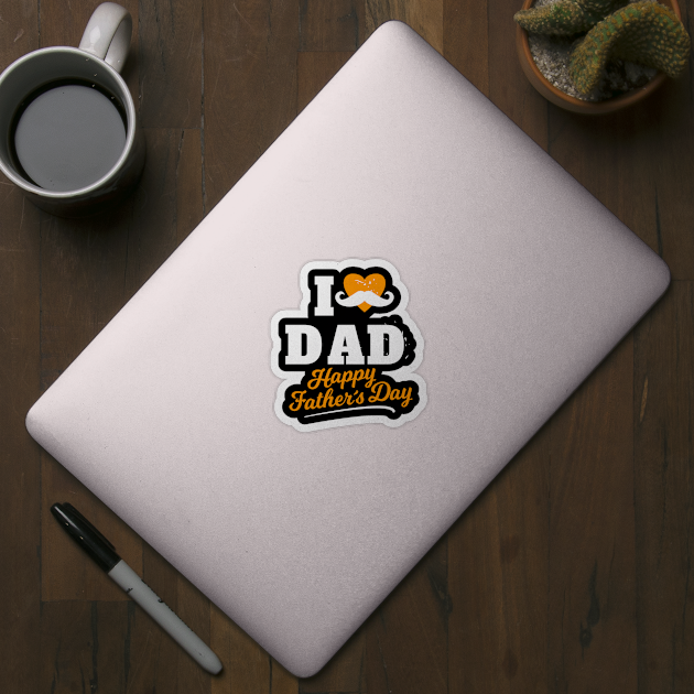 I Heart Dad Happy Father's Day Best Daddy by rjstyle7